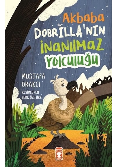 Akbaba Dobrilla'nın İnanılmaz Yolculuğu - Mustafa Orakçı - Timaş Çocuk