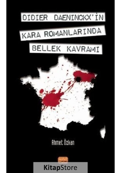 Didier Daeninckx'in Kara Romanlarında Bellek Kavramı - Ahmet Özkan - Nobel Bilimsel Eserler