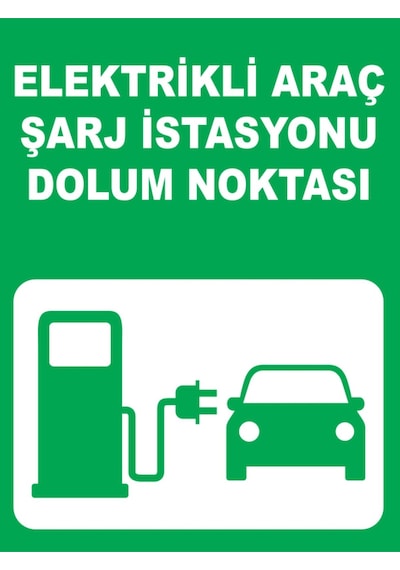 Elektrikli Araç Şarj İstasyonu Dolum Noktası Uyarı Tabelası - 20x30 Foreks - Aş1