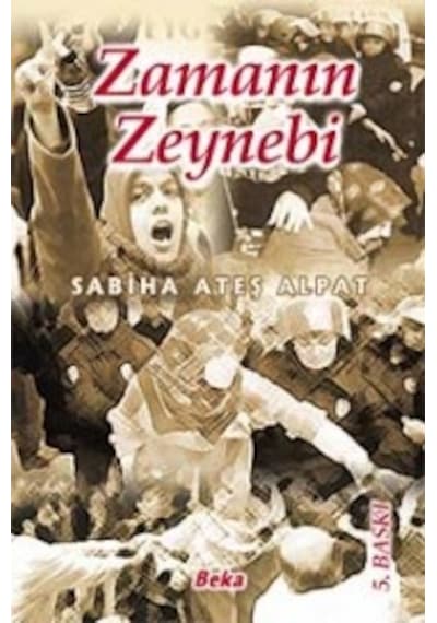 Zamanın Zeynebi Sabiha Ateş Alpat Beka  Yayınları