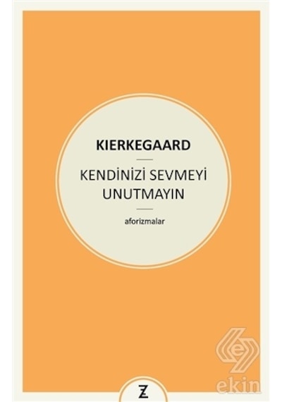 Kendinizi Sevmeyi Unutmayın - Soren Kierkegaard - Zeplin Kitap