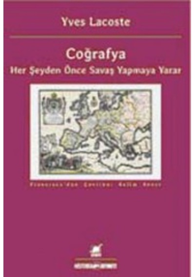 Coğrafya Her Şeyden Önce Savaş Yapmaya Yarar Yves Lacoste Ayri 9789755398143