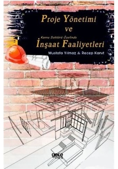 Proje Yönetimi ve Kamu Sektörü Özelinde İnşaat Faaliyetleri - Mustafa Yılmaz - Gece Kitaplığı