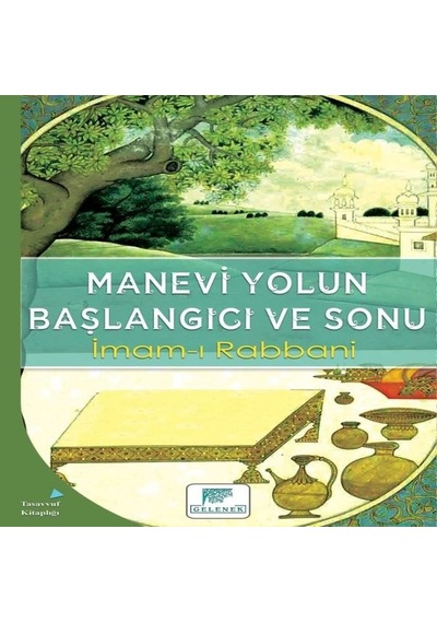 Manevi Yolun Başlangıcı ve Sonu - İmam-ı Rabbani - Gelenek Yayınları