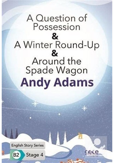 A Question of Possession - A Winter Round - Up - Around the Spade Wagon - English Story Series - B2 - Andy Adams - Gece Kitaplığı
