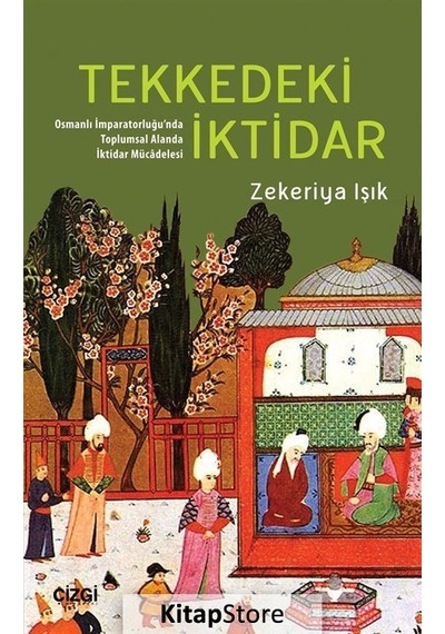 Tekkedeki İktidar-Osmanlı İmparator - Zekeriya Işık - Çizgi Kitabevi