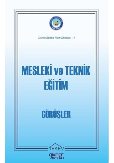 Mesleki ve Teknik Eğitim-Görüşler-Teknik Eğitim Vakfı Kitapları 1- Gülnar Yayınları