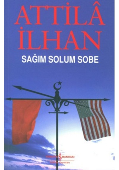 Sağım Solum Sobe - Attila İlhan - İş Bankası Kültür Yayınları