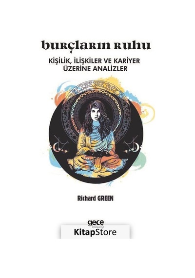 Burçların Ruhu - Kişilik İlişkiler ve Kariyer Üzerine Analizler - Richard Green - Gece Kitaplığı