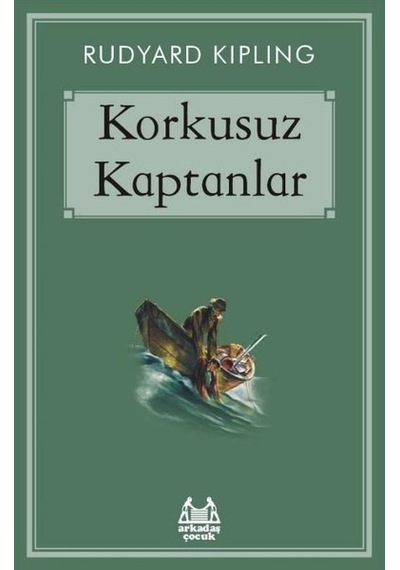 Korkusuz Kaptanlar - Rudyard Kipling - Arkadaş Yayıncılık