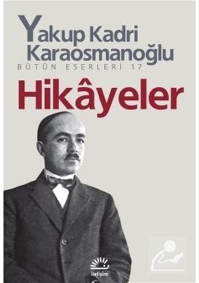 Hikayeler Bütün Eserleri 17 - Yakup Kadri Karaosmanoğlu