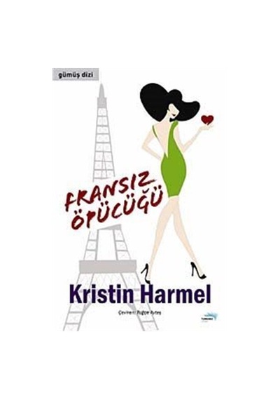 Fransız Öpücüğü - Kristin Harmel - Turkuvaz Kitap