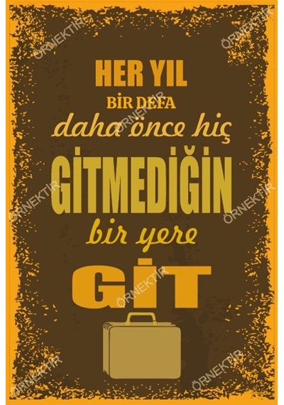 Her yıl bir defa daha önce hiç gitmediğin bir yere git duvar yazı