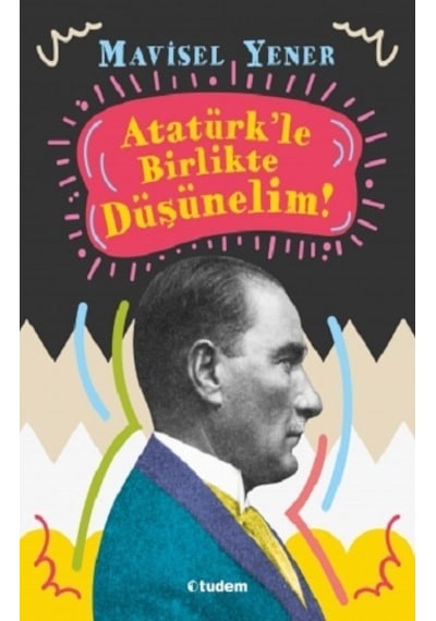 Tudem Yayınları Atatürk'Le Birlikte Düşünelim