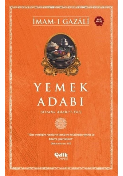Yemek Adabı (Kitabu Adabi'l-Ekl) - İmam-ı Gazali - Çelik Yayınevi