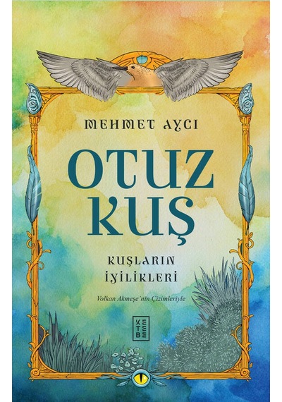 Otuz Kuş - Kuşların İyilikleri - Mehmet Avcı - Ketebe