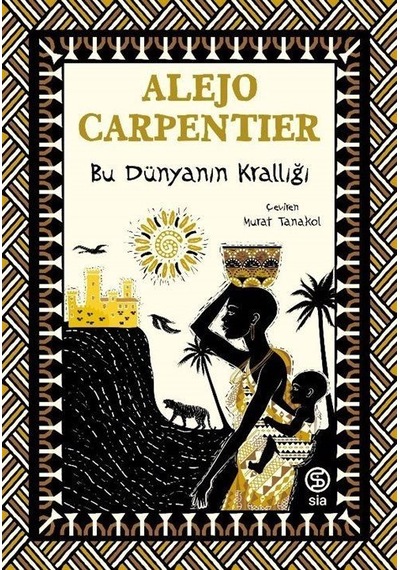 Bu Dünyanın Krallığı / Alejo Carpentier