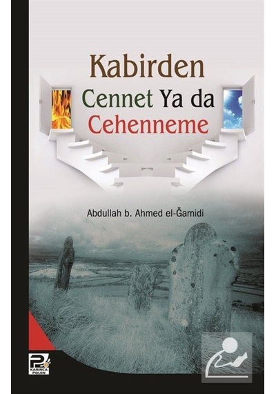 Kabirden Cennet Ya da Cehenneme / Abdullah b. Ahmet el-Gamidi 9786055546588