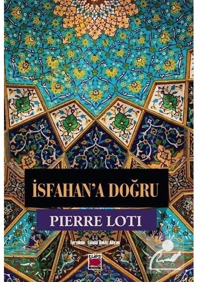 İsfahan'a Doğru - Pierre Loti - Elips Kitapları