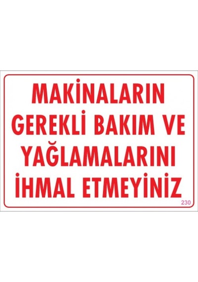 SÖNSAN UYARI LEVHALARI "MAKİNALARIN GEREKLİ BAKIM VE YAĞLAMALARINI İHMAL ETMEYİNİZ" PVC 25*35