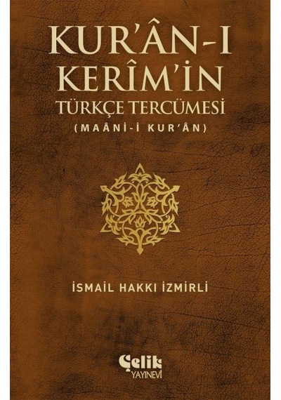Kur'an-ı Kerim'in Türkçe Tercümesi - İsmail Hakkı İzmirli - Çelik Yayınevi