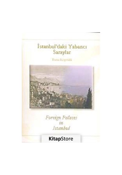 İstanbul'daki Yabancı Saraylar / Foreign Palaces in Istanbul - Bahadır Bozkurtlar - Kültür A.Ş.