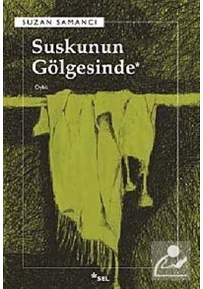 Suskunun Gölgesinde - Suzan Samancı - Sel Yayıncılık