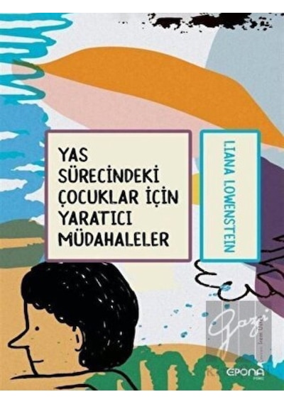 Yas Sürecindeki Çocuklar için Yaratıcı Müdahaleler - Liana Löwenstein - Epona