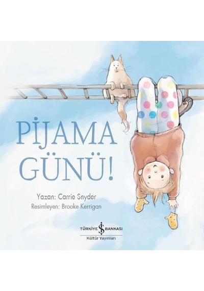 Pijama Günü! - Carrie Snyder - İş Bankası Kültür Yayınları