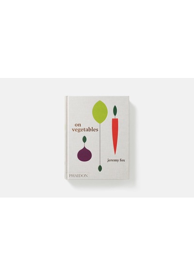 On Vegetables: Modern Recipes For The Home Kitchen