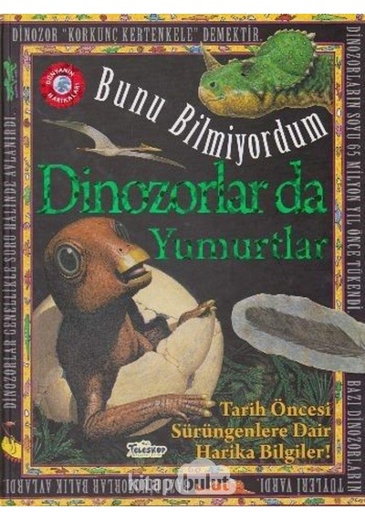 Dinozorlar Da Yumurtlar - Bunu Bilmiyordum - Tarih Öncesi Sürüngenlere Dair Harika Bilgiler Sku: Zeusstk810ff3bdce