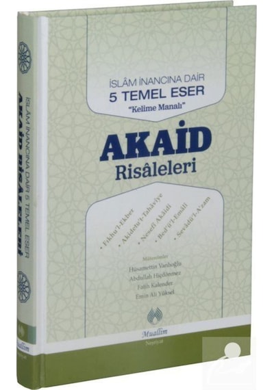 İslam İnancına Dair Beş Temel Eser-Akaid Risaleleri Tercümesi - Hüsamettin Vanlıoğlu -  Abdullah Hiçdönmez - Muallim Neşriyat