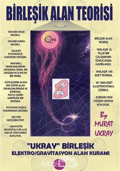 Birleşik Alan Teorisi - Ukray Birleşik Elektro/Gravitasyon Alan Kuramı - Murat Ukray - E Kitap Yayıncılık