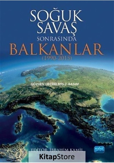 Soğuk Savaş Sonrasında Balkanlar 1990 2015- Nobel Akademik Yayıncılık