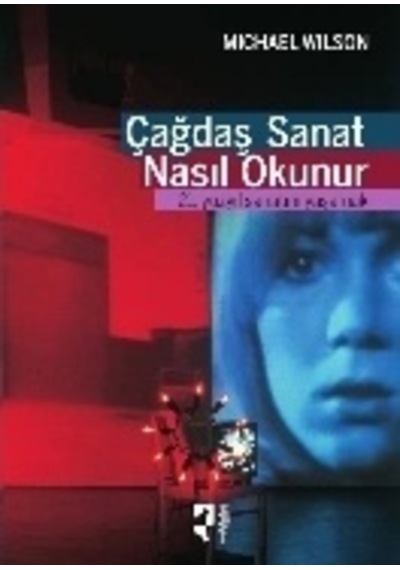 Çağdaş Sanat Nasıl Okunur 21. Yüzyıl Sanatını Yaşamak