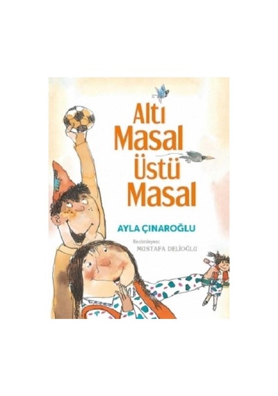 Altı Masal Üstü Masal - Ayla Çınaroğlu İlk Baskı 2019
