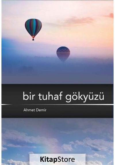 Bir Tuhaf Gökyüzü - Ahmet Demir - Nobel Akademik Yayıncılık