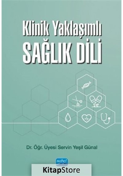 Klinik Yaklaşımlı Sağlık Dili - Servin Yeşil Günal - Nobel Akademik Yayıncılık