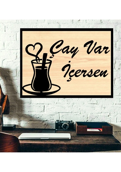 Çay Var İçersen  Ahşap Duvar Tablo