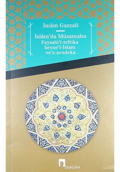İslamda Müsamaha Faysalüt Tefrika Beynel İslam Vez Zendeka - İmam Gazzali - Dergah Yayınları