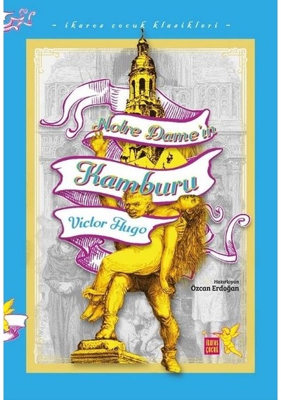 Notre Dame'ın Kamburu - İkaros Çocuk Klasikleri - Victor Hugo - İkaros Çocuk