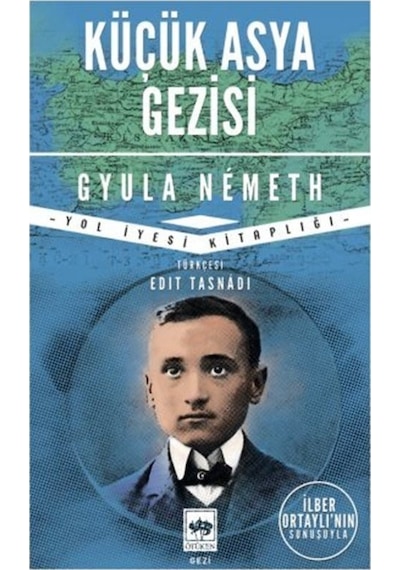 Küçük Asya Gezisi - Yol İyesi Kitaplığı - Gyula Nemeth - Ötüken Neşriyat