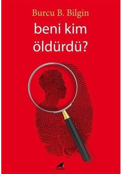 Beni Kim Öldürdü / Burcu B. Bilgin