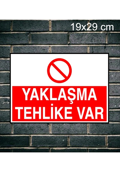 Yaklaşma Tehlike Var Metal Uyarı Levhası