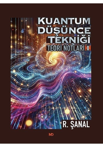 Kuantum Düşünce Tekniği Teori Notları 1 / R. Şanal Günseli