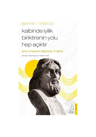 Kalbinde İyilik Biriktirenin Yolu Hep Açıktır - Ferhat Atik - Destek Yayınları