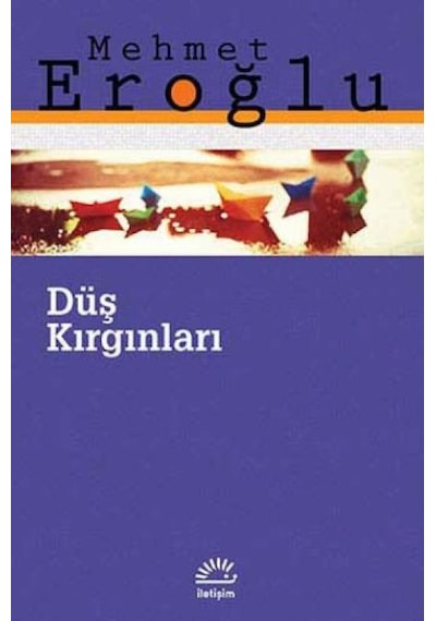Düş Kırgınları - Mehmet Eroğlu - İletişim Yayınları