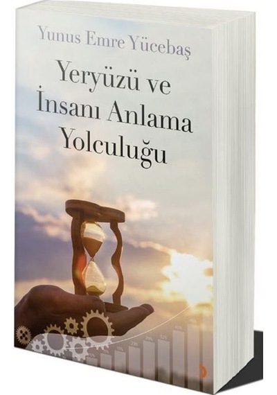 Yeryüzü Ve İnsanı Anlama Yolculuğu / Yunus Emre Yücebaş