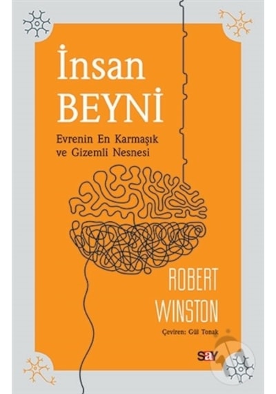 İnsan Beyni - Evrenin En Karmaşık ve Gizemli Nesnesi - Robert Winston - Say Yayınları