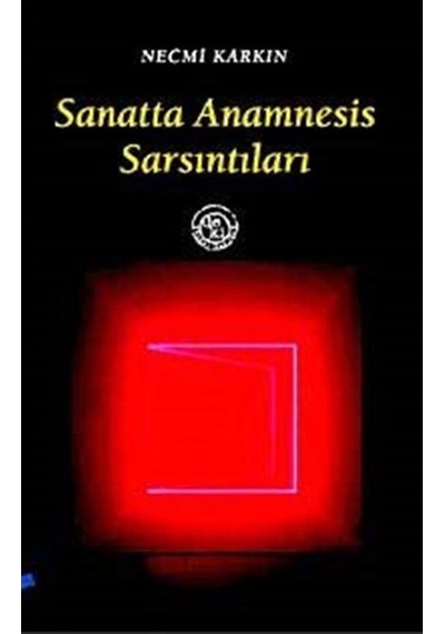 Sanatta Anamnesis Sarsıntıları - Necmi Karkın - Deki Yayınevi